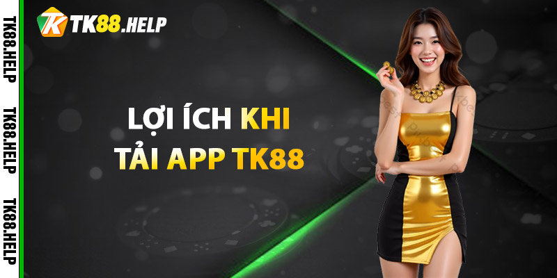 Tải App TK88 – Trải Nghiệm Cá Cược Siêu Mượt, Siêu Tiện Lợi 3 Lợi ích khi tải app TK88