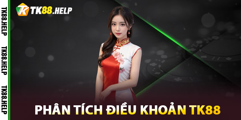 Điều Khoản TK88 – Kim Chỉ Nam Cho Người Chơi Thông Thái 1 Phân tích Điều Khoản TK88
